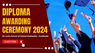 Diploma Awarding Ceremony 2024 at Sri Lanka School of Animal Husbandry Kundasale [upl. by Ozzie]