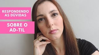 RESPONDENDO DÚVIDAS SOBRE O ADTIL [upl. by Im229]