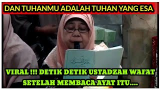 DETIK2 USTADZAH WAFAT SAAT MELAFADZKAN AYAT  WA ILAHUKUM ILAAHU WAHIDTUHANMU ADALAH TUHAN YG ESA [upl. by Bellina23]