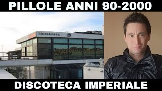 PILLOLE ANNI 902000 DISCOTECHE La storia della discoteca Imperiale [upl. by Meekahs]