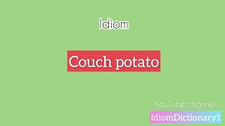 “Couch potato “ meaning  learn idiom in idiomDictionary Channel idiomDictionary [upl. by Aonian]