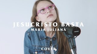 María Juliana  Jesucristo Basta Cover Un Corazón [upl. by Ekul]