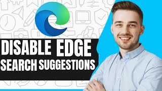 How to Turn Off Search Suggestions in Microsoft Edge 2024 [upl. by Orlov]