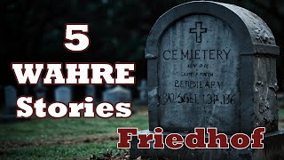 5 Unheimliche Wahre Gruselgeschichten vom Friedhof [upl. by Julienne]