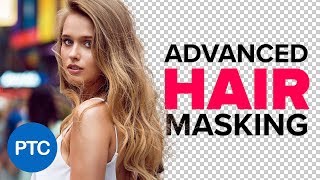 ADVANCED Hair Masking In Photoshop  MASK HAIR From BUSY Backgrounds  Photoshop Tutorial [upl. by Bradly]