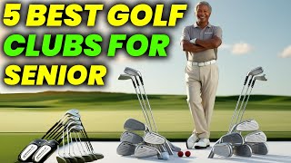 5 Best Golf Clubs For Senior Men 2024 Top Golf Gear For Senior Golfers [upl. by Zeuqram]