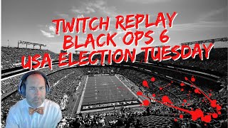 Twitch Replay  Worlds Worst PS5 Black Ops 6 Player  USA Election Tuesday [upl. by Hobbs951]