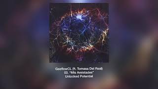 03 GeeflowCL ft Tomasa Del Real  Mis Amistades Unlocked Potential [upl. by Airdnek]