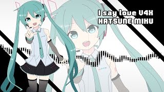 I say loveV4Xver初音ミク for LamazeP [upl. by Fowle]