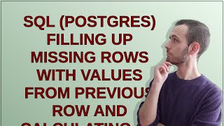 SQL Postgres Filling up missing rows with values from previous row and calculating on result set [upl. by Bernadine]