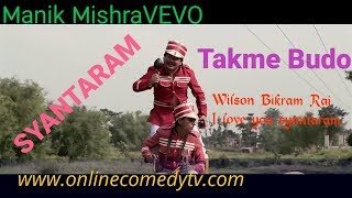 I Love You Santaram  Wilson Bikram Rai Nepali Comedy Song Takme Buda  Manik Mishravevo Official [upl. by Loralie]