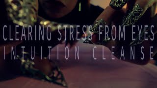 Clearing Stress From Eyes  Intuition Cleanse  Up Close Camera Taps  Mic Brushes  ASMR [upl. by Teodoro229]