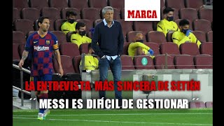 Setién se sincera quot¿Messi No me hace falta que nadie me diga lo que dijo Martino Lo he vividoquot [upl. by Nashner262]