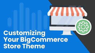 How to Customize Your BigCommerce Store Theme [upl. by Nennek]