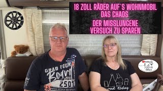 18 Zoll Felgen für unser 3 Achser Wohnmobil das Chaos und der Versuch zu sparen und unsere angst [upl. by Row]