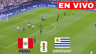 🔴 Perú vs Uruguay EN VIVO  Clasificación Mundial CONMEBOL • Partido en vivo hoy [upl. by Peony]