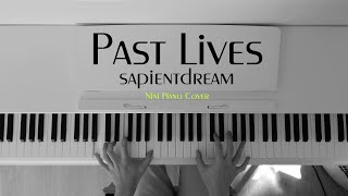 sapientdream  Past Lives  Nini Piano Cover [upl. by Refotsirc]