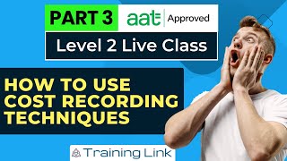 AAT Level 2 Use Cost Recording Techniques  Live Class  Part 3  Training Link [upl. by Erlina]