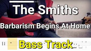 The Smiths  Barbarism Begins At Home Bass Track Tabs [upl. by Neelram]