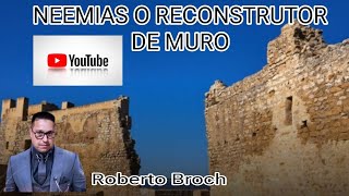 NEEMIAS O RECONSTRUTOR DE MUROS ROBERTO BROCH [upl. by Inot]