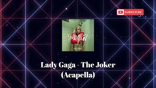 Lady Gaga  The Joker Acapella harlequin [upl. by Bunnie]