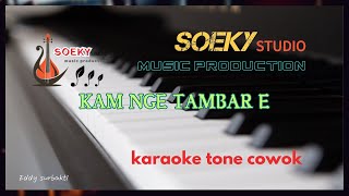 KAM NGE TAMBAR E Karaoke Tone cowok [upl. by Latouche448]