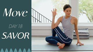 Day 18  Savor  MOVE  A 30 Day Yoga Journey [upl. by Lomax]