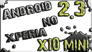 Atualizando Xperia X10 Mini  Android 237 [upl. by Zalea]