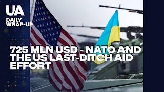 725 MLN USD  NATO AND THE US LASTDITCH AID EFFORT [upl. by Odlanier]