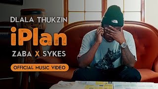 Dlala Thukzin Zaba amp Sykes  iPlan  Official Music Video [upl. by Eimor598]