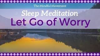 Let Go of Thoughts of Worry to Relax  Deep Sleep Meditation  Mindful Movement [upl. by Tsenre]