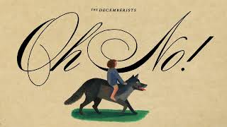 The Decemberists  Oh No Official Audio [upl. by Eentihw438]