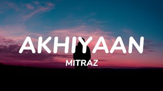 MITRAZ  Akhiyaan official music plz viral song [upl. by Esidarap141]