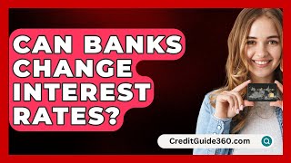 Can Banks Change Interest Rates  CreditGuide360com [upl. by Laumas]