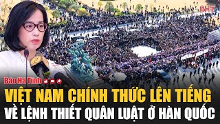 Việt Nam chính thức lên tiếng về lệnh thiết quân luật ở Hàn Quốc [upl. by Annelg]