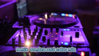 remix sombra azul calvo mix [upl. by Elokin]