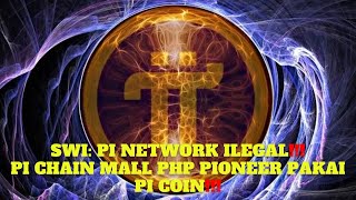 SWI Pi Network Ilegal Pi Chain Mail PHP Pioneer Pakai Pi Coin [upl. by Nnauol]