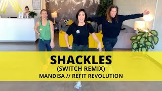 “Shackles” Switch Remix  MandisaOfficial  Dance Fitness Choreography  REFITREV [upl. by Ronnoc]