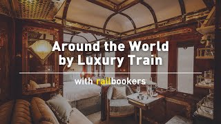 Around the World by Luxury Train with Railbookers [upl. by Nomyar3]