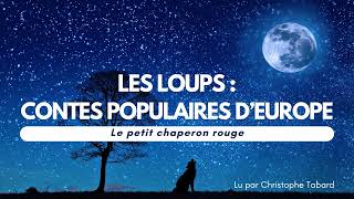 Le petit chaperon rouge  AUDIO  Contes populaires dEurope [upl. by Henriques]