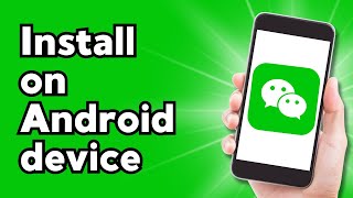 How to Install WeChat on Android device 2024 [upl. by Benton]