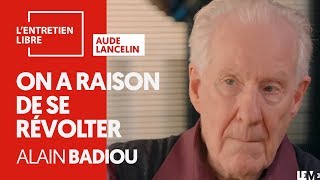 ON A RAISON DE SE RÉVOLTER  ALAIN BADIOU [upl. by Bonner]