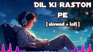 dil ki raston pe new lofi 😔 sad song lyrics 🎶 video sahil music [upl. by Lanaj289]