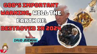 Gods important warning will the earth be destroyed in 2024  David Jeremiah [upl. by Kirbee598]