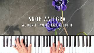 Snoh Aalegra  We Dont Have To Talk About It  Piano Cover [upl. by Brookhouse463]