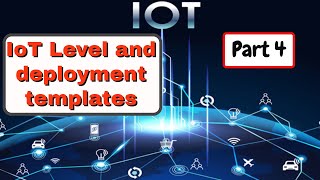 IoT levels and deployment templates Level 1 to Level 6  Part 4  IoT tutorial [upl. by Estren228]