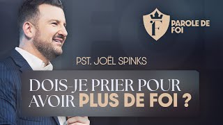 Doisje prier pour avoir PLUS DE FOI   Pst Joël Spinks  Parole de foi [upl. by Saffier]