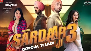 SARDAAR JI 3 OFFICIAL TRAILER DILJIT DOSANJH SONAM BAJWA NEERU BAJWA RELEASING 12th march 2025 [upl. by Pope]