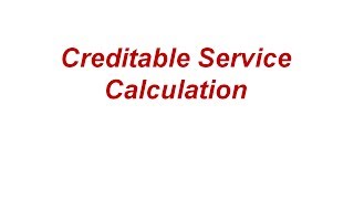 Creditable Service Calculation [upl. by Yraht]