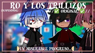 Ro y los trillizos 🌓un miserable progreso 🌗✅ ORIGINAL✅⚠️suspendida temporalmente⚠️ [upl. by Dalia]